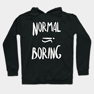 Normal equals boring Hoodie